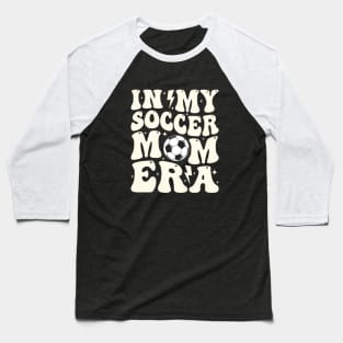 In My Soccer Mom Era Soccer Mama Groovy Sports Parent Baseball T-Shirt